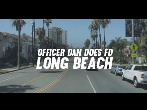 Officer Dan Does FD: Long Beach